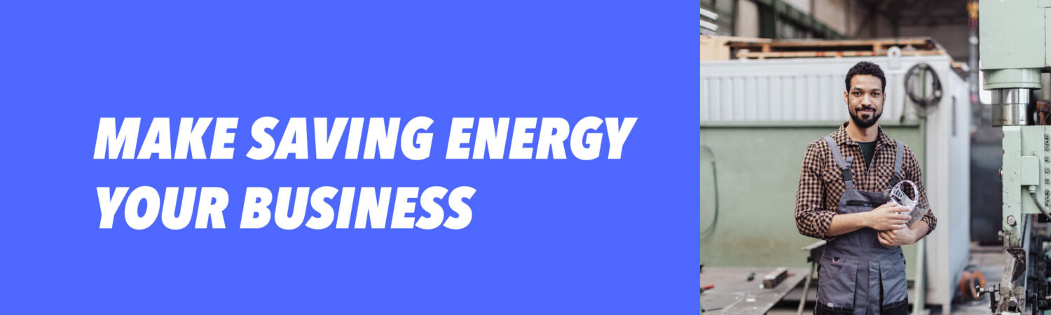 make saving energy your business banner man standing in factory 2000x600 centred