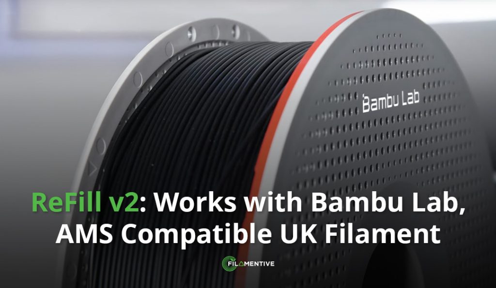 ReFill v2: Works with Bambu Lab, AMS Compatible UK Filament