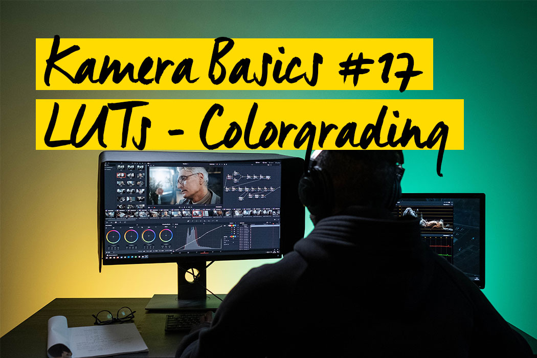 Kamera Basics 17: Colorgrading mit LUTs - 3D Luts