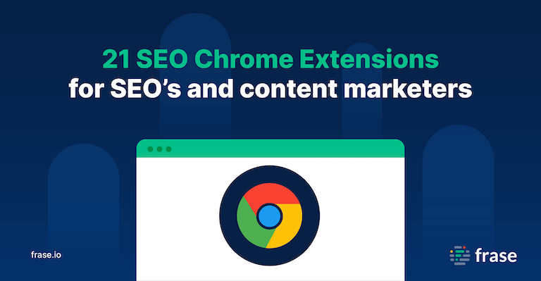 21 SEO Chrome Extensions for SEO’s and content marketers