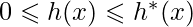 0 \leqslant h(x) \leqslant h^*(x) 