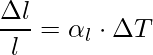 \dfrac{\Delta l}{l} = \alpha _{l}\cdot\Delta T