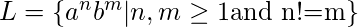 L = \{a^n b^m | n, m \geq 1 \text{and n!=m}\}