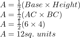 A=\frac{1}{2}(Base\times Height)\\ A=\frac{1}{2}(AC\times BC)\\ A=\frac{1}{2}(6\times4)\\ A=12sq.\ units