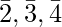 \bar{2}, \bar{3}, \bar{4}     