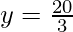 y=\frac{20}{3}