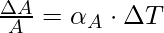 \frac{\Delta A}{A} = \alpha _{A}\cdot\Delta T