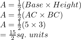 A=\frac{1}{2}(Base\times Height)\\ A=\frac{1}{2}(AC\times BC)\\ A=\frac{1}{2}(5\times3)\\ =\frac{15}{2}sq.\ units