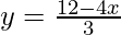 y=\frac{12-4x}{3}