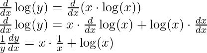 \frac{d}{d x} \log (y)=\frac{d}{d x}(x \cdot \log (x)) \\ \frac{d}{d x} \log (y)=x \cdot \frac{d}{d x} \log (x)+\log (x) \cdot \frac{d x}{d x} \\ \frac{1}{y} \frac{d y}{d x}=x \cdot \frac{1}{x}+\log (x)