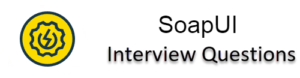 Top 15 SOAPUI Interview Questions & Answers (%currentyear% Update)