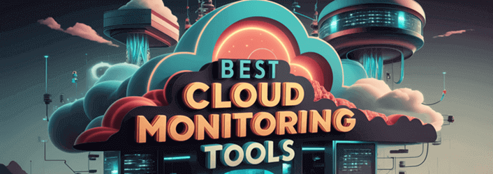 16 Best Cloud Monitoring Tools (%currentyear%)