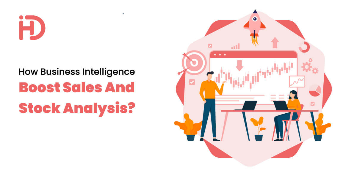 How Business Intelligence Boosts Sales and Stock Analysis?