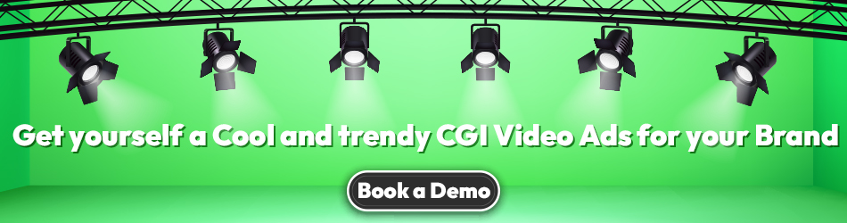 Get yourself a Cool and trendy CGI Video Ads for your Brand- Book a Demo 