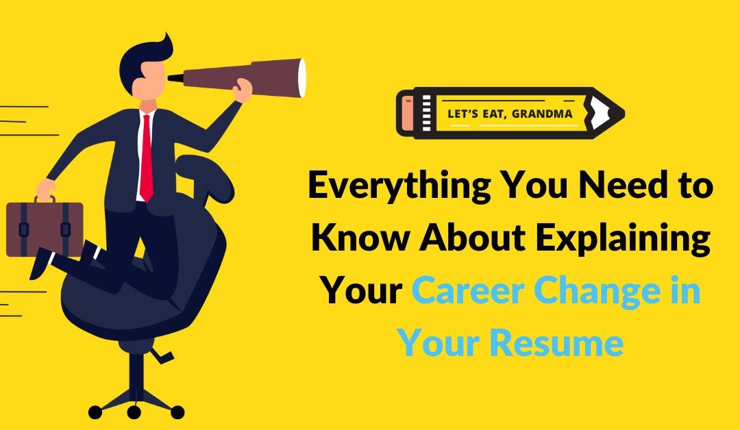 Everything You Need to Know About Explaining your Career Change in your Resume