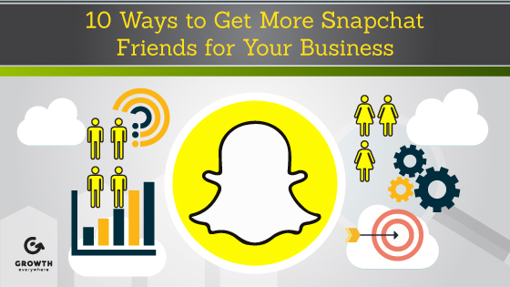 GE 10 Ways to Get More Snapchat Friends for Your Business