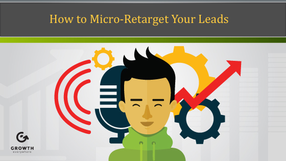 How to Micro-Retarget Your Leads