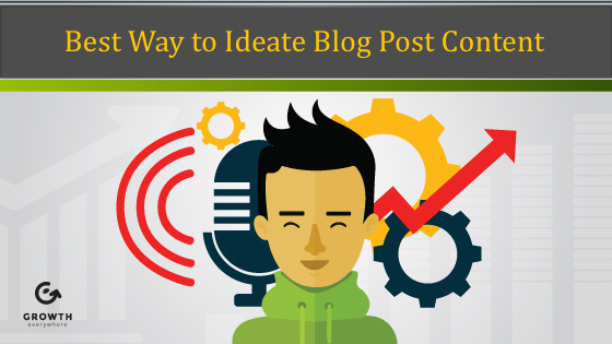 Best Way to Ideate Blog Post Content