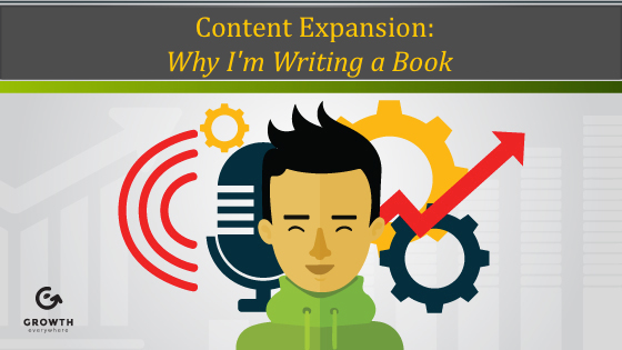 Content Expansion - Why I'm Writing a Book