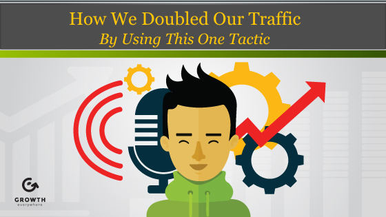 How We Doubled Our Traffic by Using This One Tactic