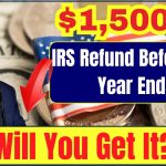 $1,500 IRS Refund Before the Year Ends