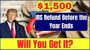 $1,500 IRS Refund Before the Year Ends