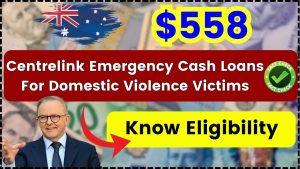 $558 Centrelink Emergency Cash Loans For Domestic Violence Victims