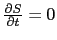 $ \frac{\partial S}{\partial t} = 0$