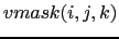 $\displaystyle vmask(i,j,k)$