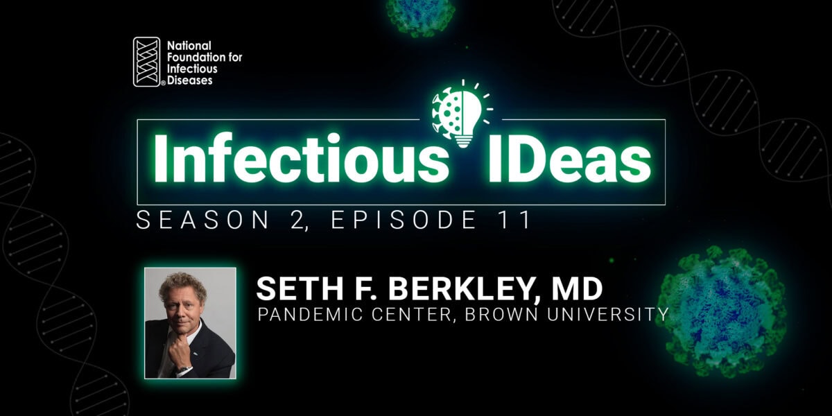 Seth Berkley Infectious Ideas Podcase Episode 11, Season 2