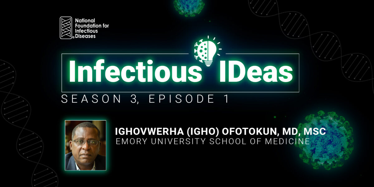 Ighovwerha (Igho) Ofotokun Infectious IDeas Podcast Episode 1, Season 3