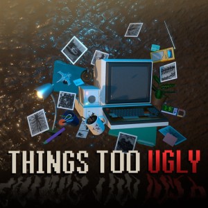 Things Too Ugly