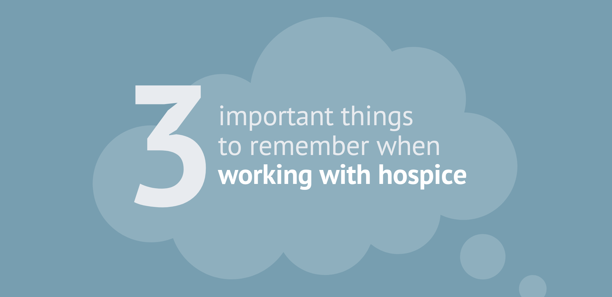 3 key things to remember when working with hospice