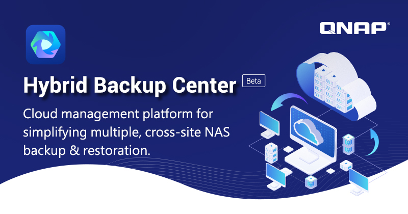 QNAP Introduces Hybrid Backup Center (Beta), a Cloud Platform that Streamlines Multi-site Backup: Join the Beta Program Now