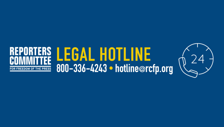 A text graphic promoting the Reporters Committee's Legal Hotline. Phone number: 800-336-4243. Email: hotline@rcfp.org.