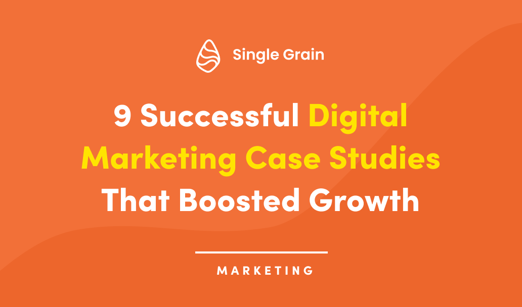 9 Successful Digital Marketing Case Studies That Boosted Growth