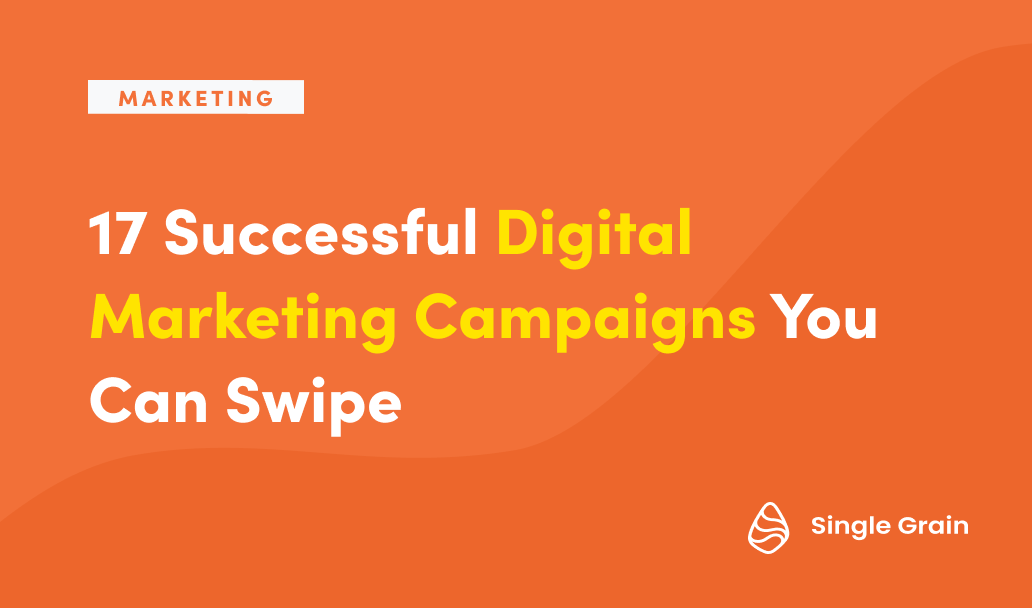 17 Successful Digital Marketing Campaigns You Can Swipe