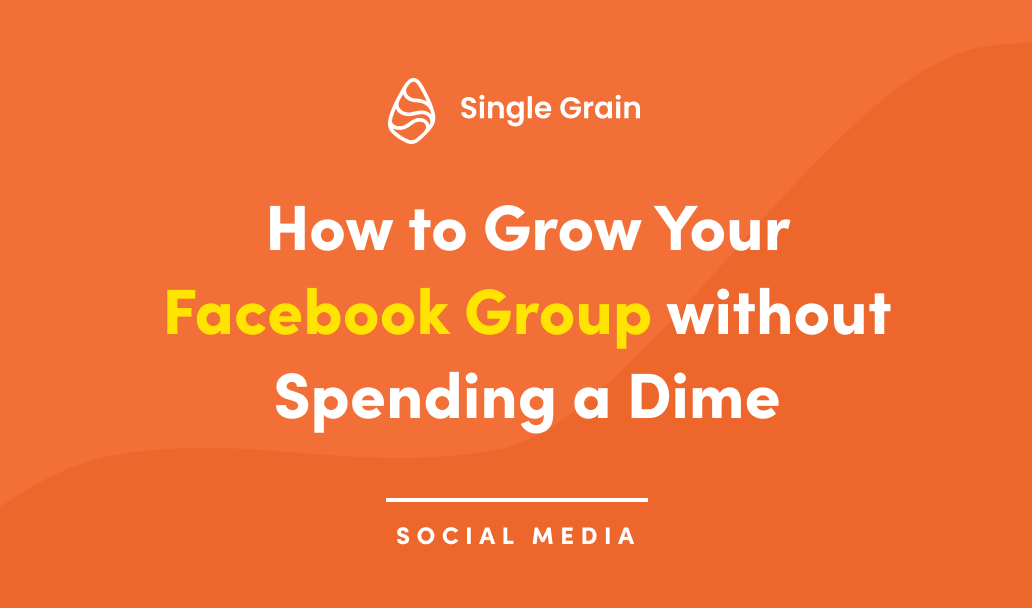 How to Grow a Facebook Group from 0 to 10K Members Without Spending a Dollar